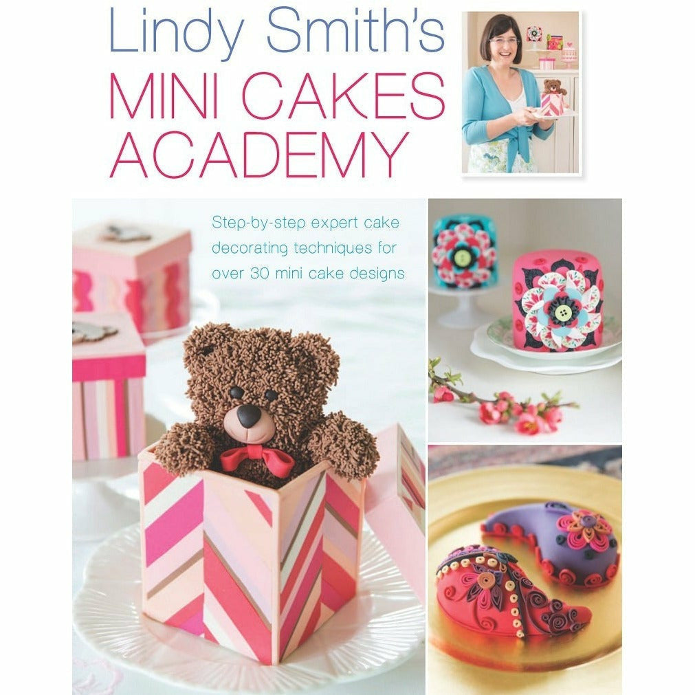 Lindy Smith's Mini Cakes Academy - Cook Book