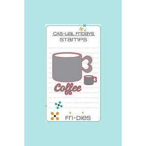 CAS-ual Fridays Stamps - Coffee Cup Fri- Die Sets