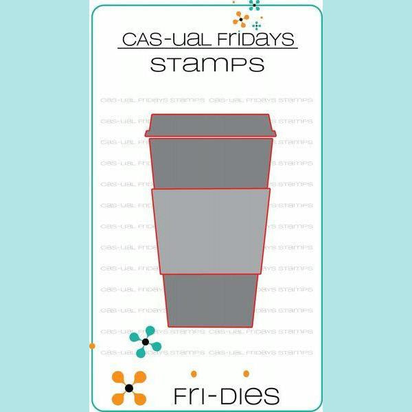 CAS-ual Fridays Stamps - To Go Cup Dies
